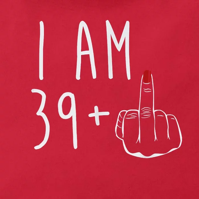 I Am 39 Plus 1 Middle Finger For A 40th Birthday For Women Zip Tote Bag