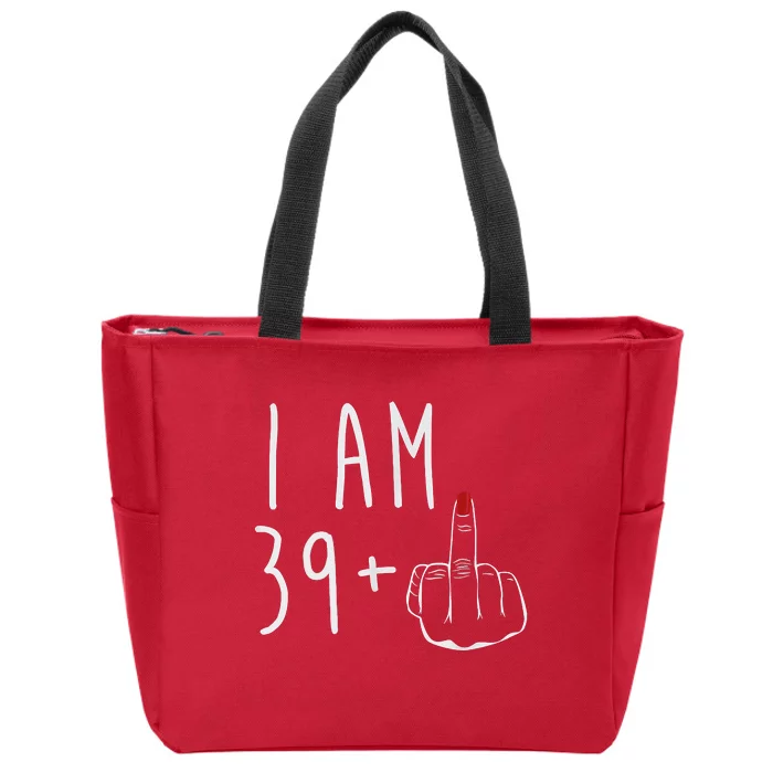 I Am 39 Plus 1 Middle Finger For A 40th Birthday For Women Zip Tote Bag