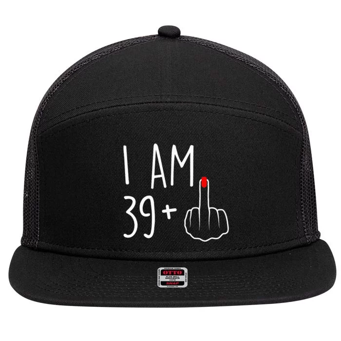 I Am 39 Plus 1 Middle Finger For A 40th Birthday 7 Panel Mesh Trucker Snapback Hat