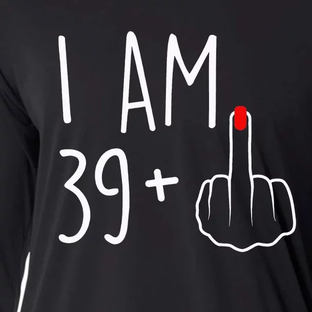 I Am 39 Plus 1 Middle Finger For A 40th Birthday Cooling Performance Long Sleeve Crew