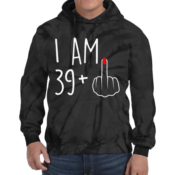 I Am 39 Plus 1 Middle Finger For A 40th Birthday Tie Dye Hoodie