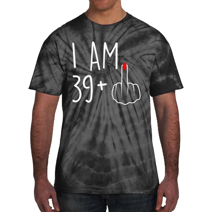 I Am 39 Plus 1 Middle Finger For A 40th Birthday Tie-Dye T-Shirt