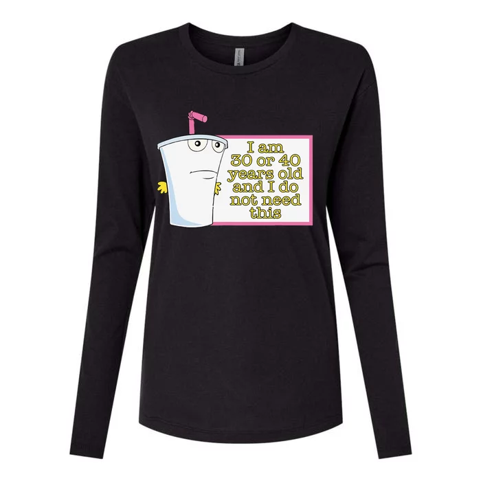 I Am 30 Or 40 Years Old And I Do Not Need This Funny Womens Cotton Relaxed Long Sleeve T-Shirt