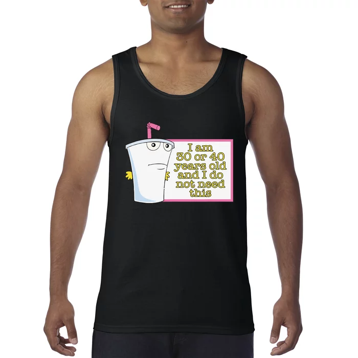 I Am 30 Or 40 Years Old And I Do Not Need This Funny Tank Top