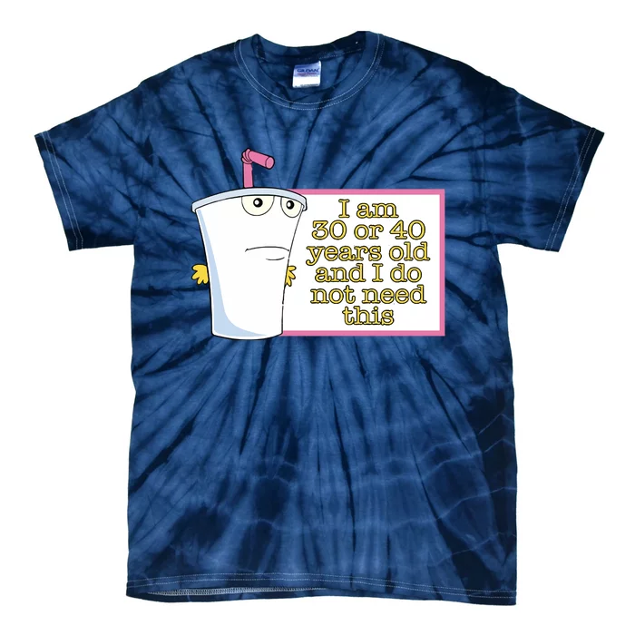 I Am 30 Or 40 Years Old And I Do Not Need This Tie-Dye T-Shirt