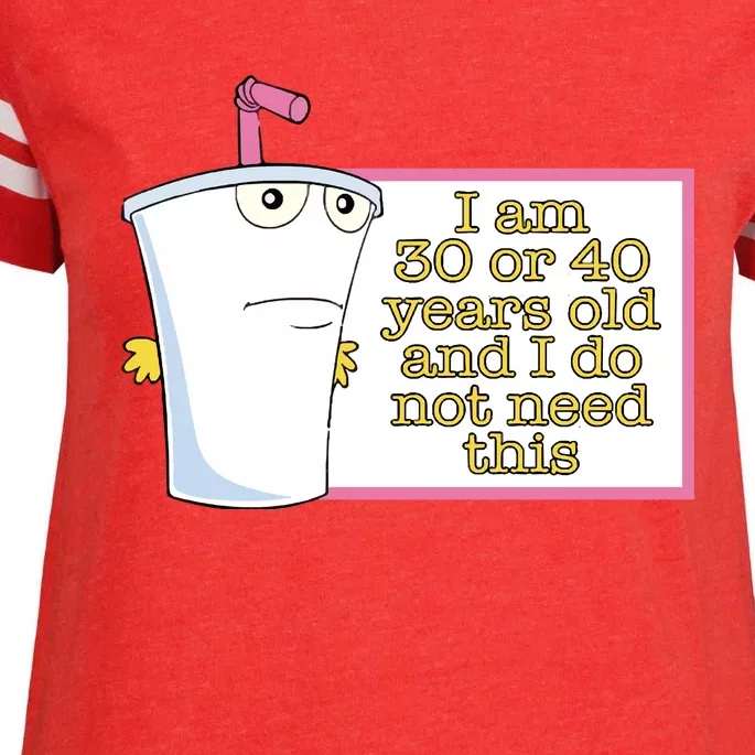 I Am 30 Or 40 Years Old And I Do Not Need This Enza Ladies Jersey Football T-Shirt