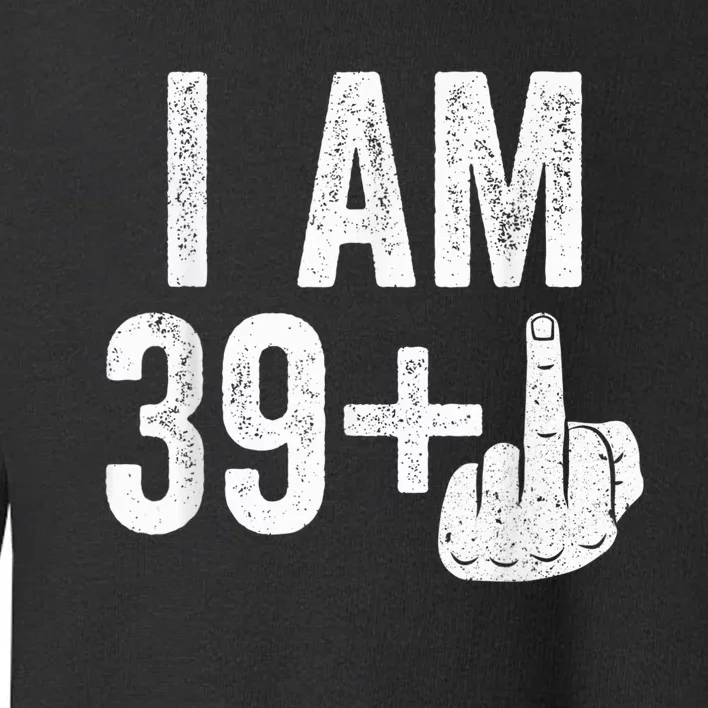 I Am 39 Plus Middle Finger 40th Birthday Shirt shirt Toddler Sweatshirt