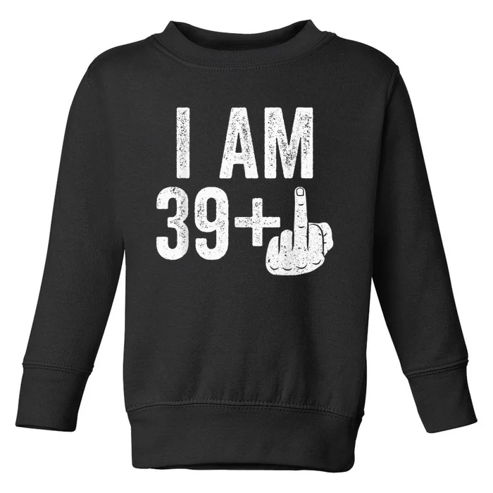 I Am 39 Plus Middle Finger 40th Birthday Shirt shirt Toddler Sweatshirt