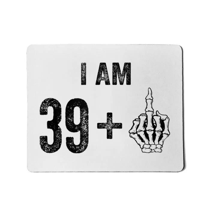 I Am 39 Plus 1 Middle Finger For A 40th Birthday For Mousepad