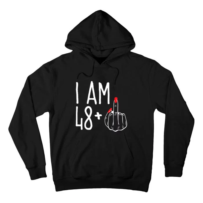 I Am 48 Plus 1 Middle Finger Funny 49th Tall Hoodie