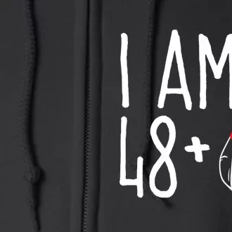 I Am 48 Plus 1 Middle Finger Funny 49th Full Zip Hoodie