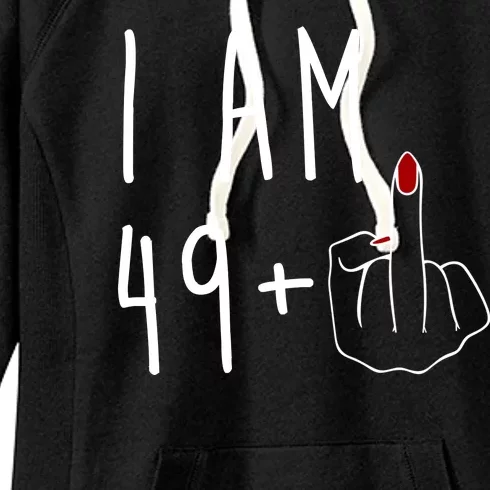 I Am 49 Plus Middle Finger Funny 50th Birthday Women's Fleece Hoodie