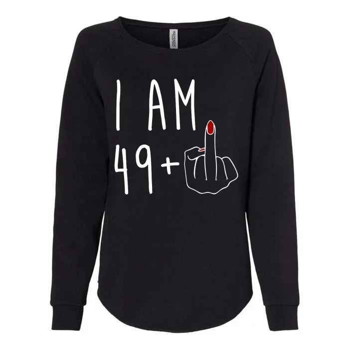 I Am 49 Plus Middle Finger Funny 50th Birthday Womens California Wash Sweatshirt