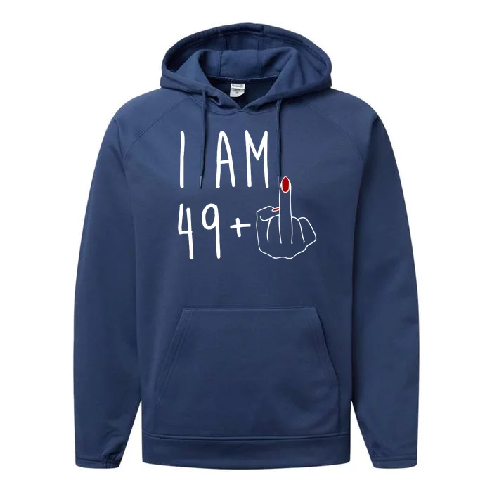 I Am 49 Plus Middle Finger Funny 50th Birthday Performance Fleece Hoodie