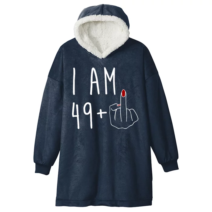 I Am 49 Plus Middle Finger Funny 50th Birthday Hooded Wearable Blanket