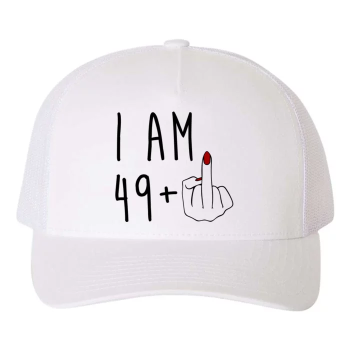 I Am 49 Plus Middle Finger Funny 50th Birthday Yupoong Adult 5-Panel Trucker Hat