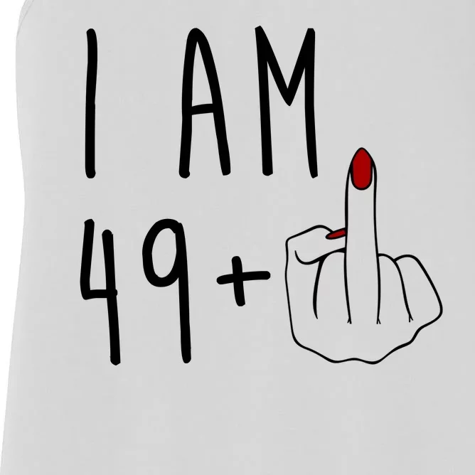 I Am 49 Plus Middle Finger Funny 50th Birthday Women's Racerback Tank