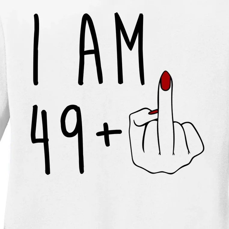 I Am 49 Plus Middle Finger Funny 50th Birthday Ladies Long Sleeve Shirt