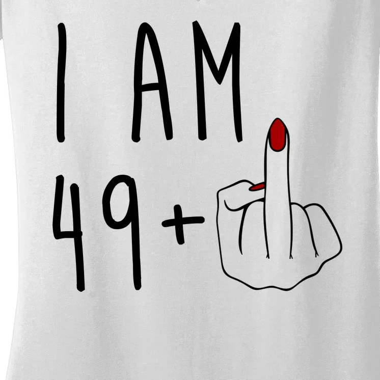 I Am 49 Plus Middle Finger Funny 50th Birthday Women's V-Neck T-Shirt