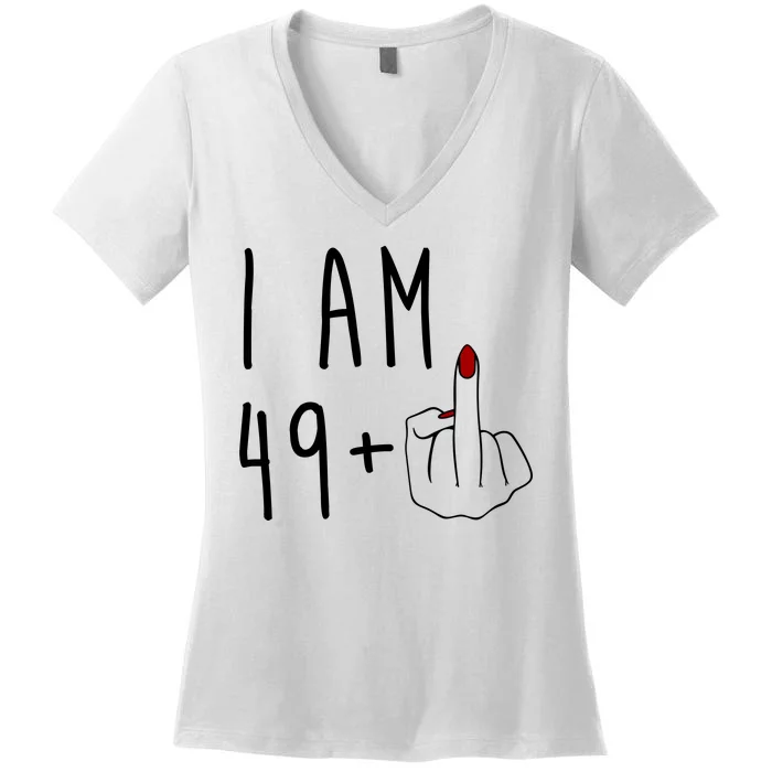 I Am 49 Plus Middle Finger Funny 50th Birthday Women's V-Neck T-Shirt