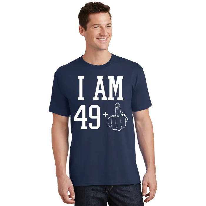 I Am 49 Plus Middle Finger Sarcastic 50th Birthday T-Shirt