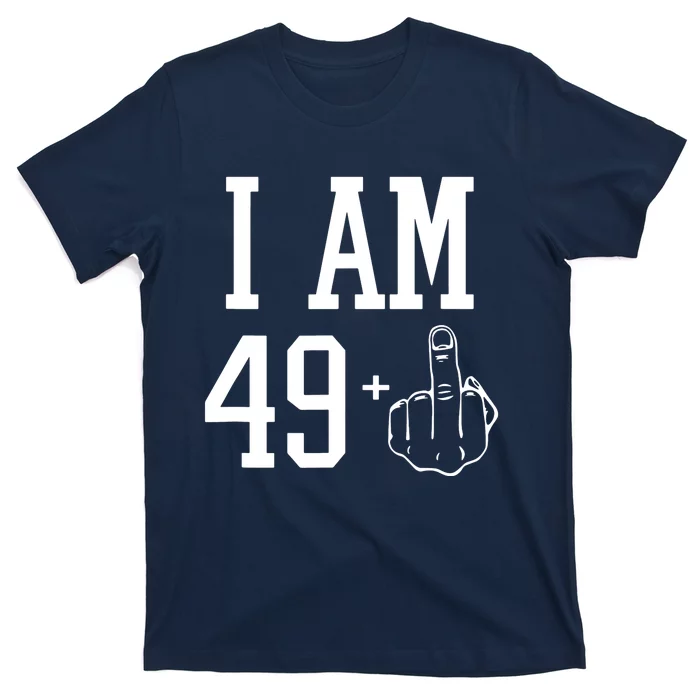 I Am 49 Plus Middle Finger Sarcastic 50th Birthday T-Shirt