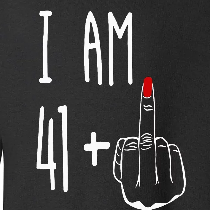 I Am 41 Plus 1 Middle Finger Girl 42nd Birthday 42 Years Old Toddler Sweatshirt