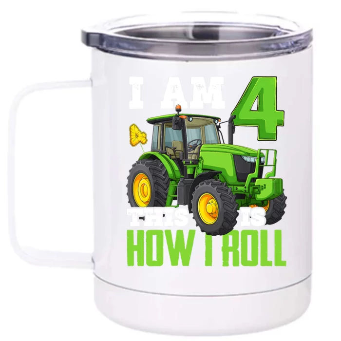 I Am 4 This is How I Roll Four Year Old Tractor 4th Birthday Front & Back 12oz Stainless Steel Tumbler Cup