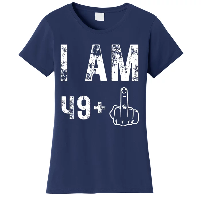 I Am 49 Plus Middle Finger 50th Birthday Women's T-Shirt