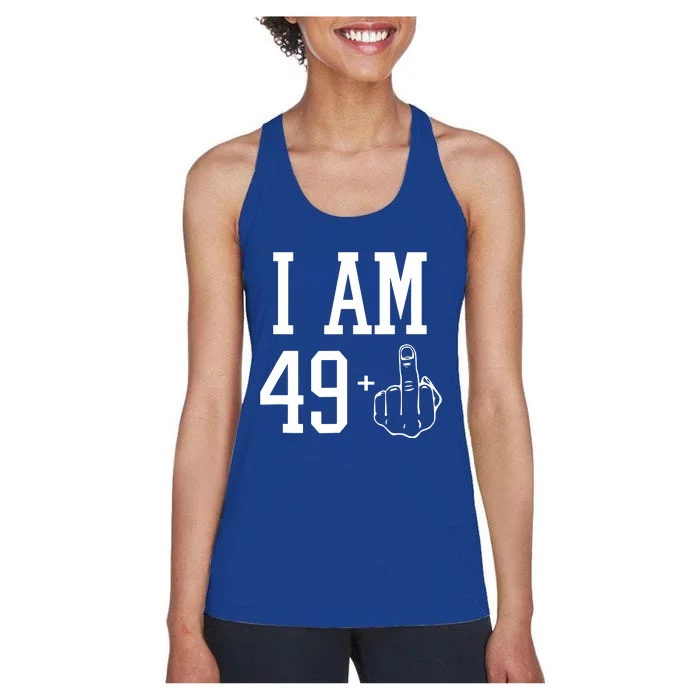 I Am 49 Plus Middle Finger Sarcastic 50th Birthday Women's Racerback Tank