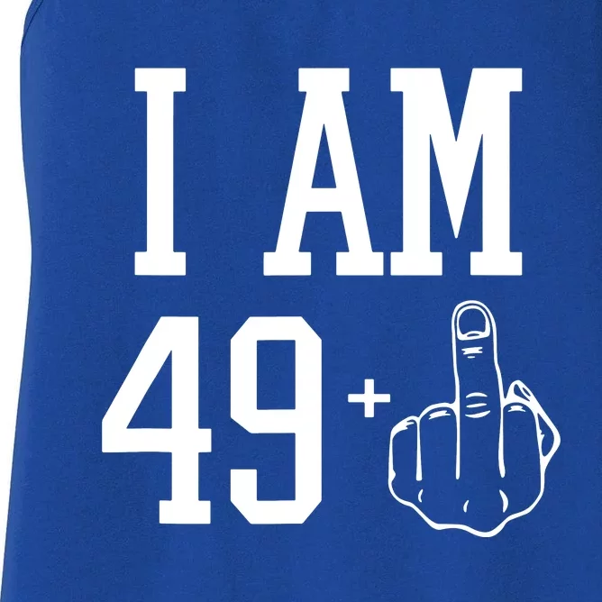 I Am 49 Plus Middle Finger Sarcastic 50th Birthday Women's Racerback Tank