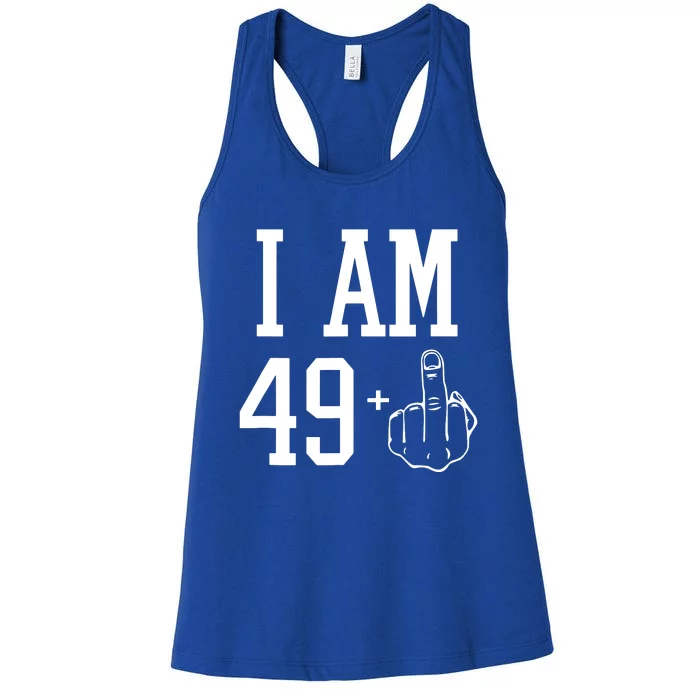 I Am 49 Plus Middle Finger Sarcastic 50th Birthday Women's Racerback Tank