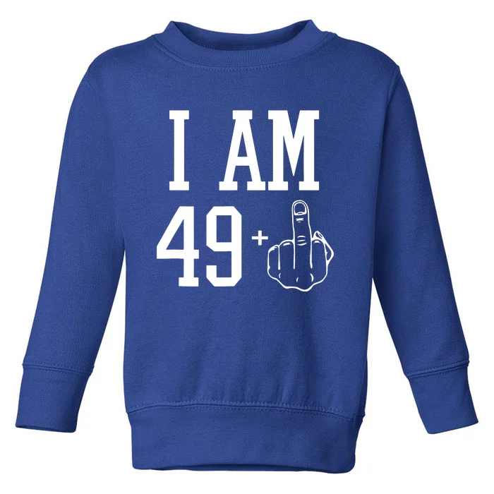 I Am 49 Plus Middle Finger Sarcastic 50th Birthday Toddler Sweatshirt