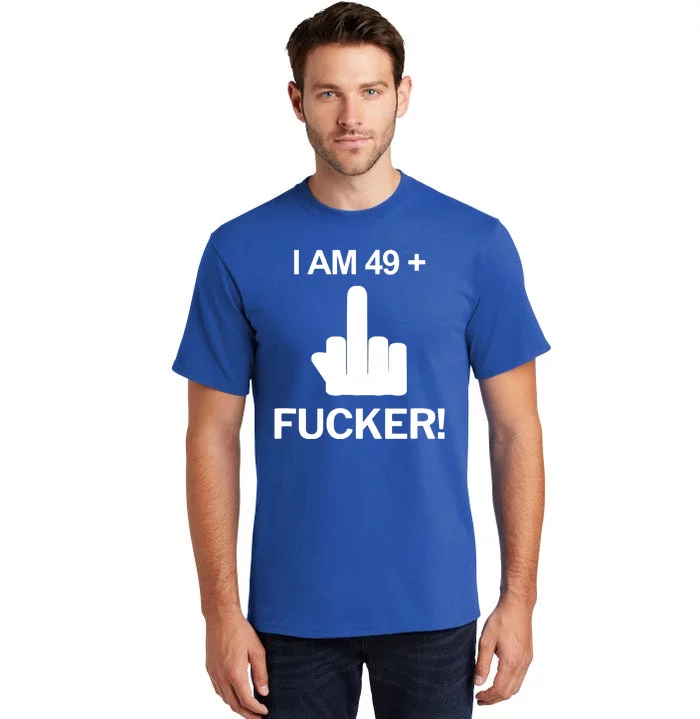 I Am 49 Plus Middle Finger Funny 50th Birthday Tall T-Shirt