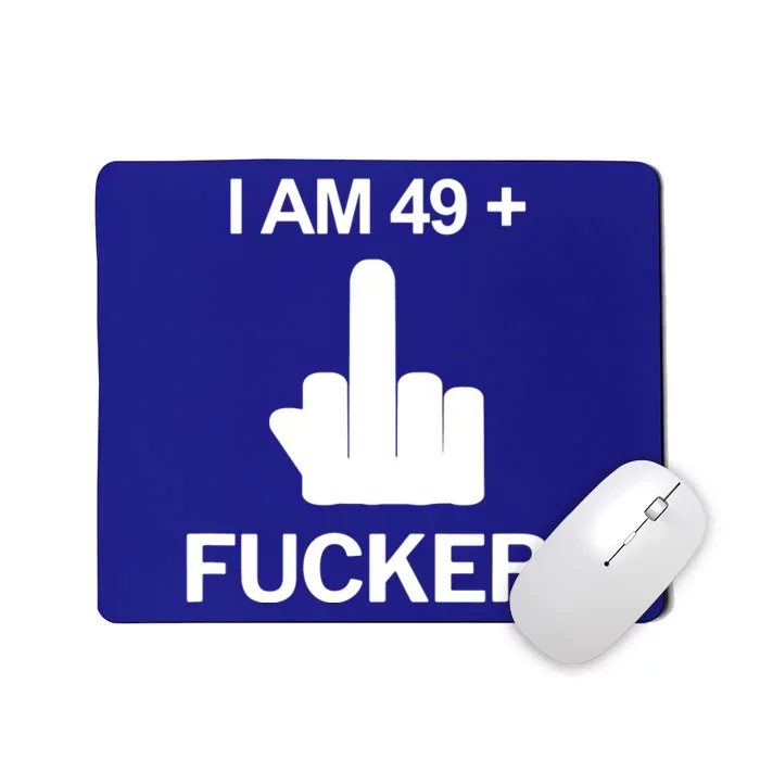 I Am 49 Plus Middle Finger Funny 50th Birthday Mousepad