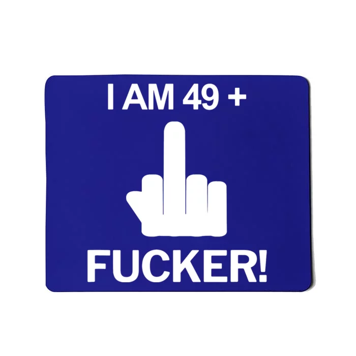 I Am 49 Plus Middle Finger Funny 50th Birthday Mousepad