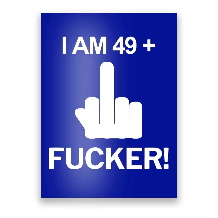 I Am 49 Plus Middle Finger Funny 50th Birthday Poster