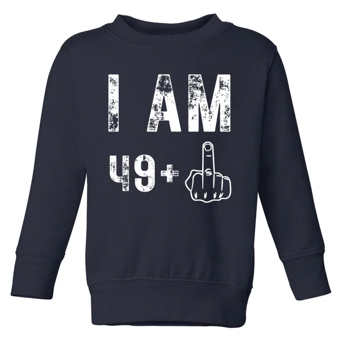 I Am 49 Plus Middle Finger 50th Birthday Toddler Sweatshirt