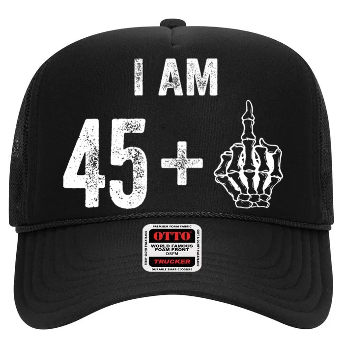 I Am 45 Plus 1 Middle Finger For A 46th Birthday For High Crown Mesh Trucker Hat