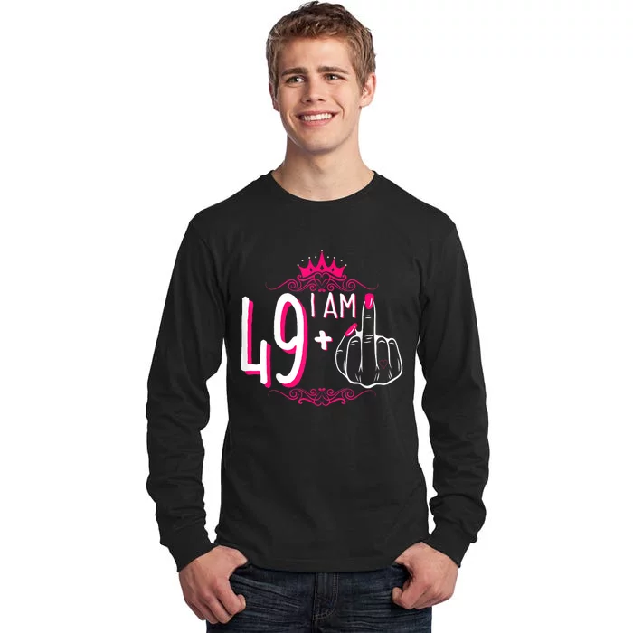 I Am 49 Plus 1 Middle Finger 49th Women Birthday Funny Tall Long Sleeve T-Shirt