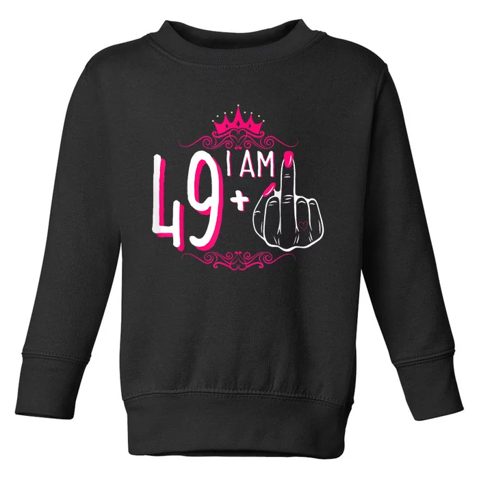 I Am 49 Plus 1 Middle Finger 49th Women Birthday Funny Toddler Sweatshirt