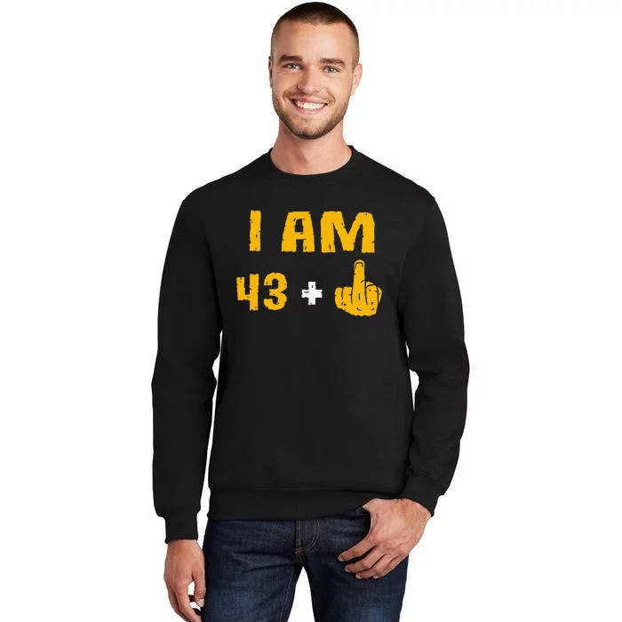 I Am 43 Plus 1 Middle Finger 44th Birthday Gift 44 Years Old Tall Sweatshirt