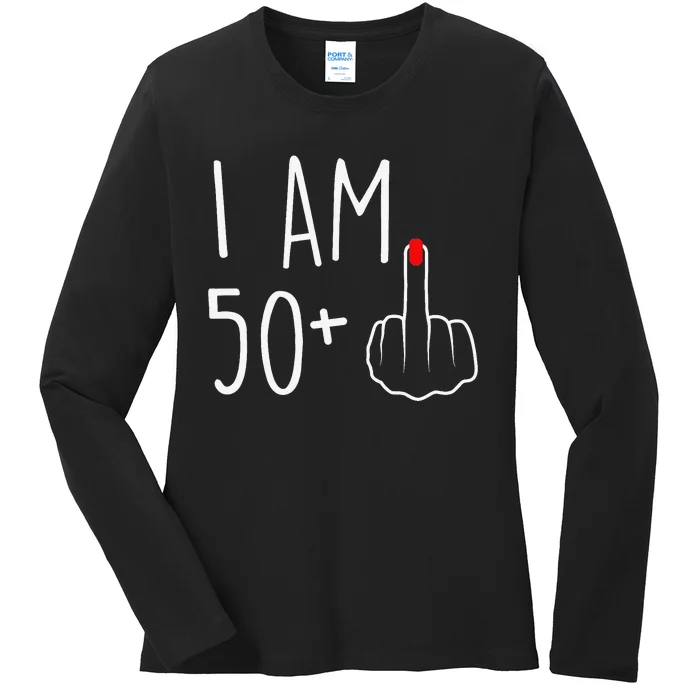 I Am 50 Plus 1 Middle Finger For A 51st Birthday Ladies Long Sleeve Shirt