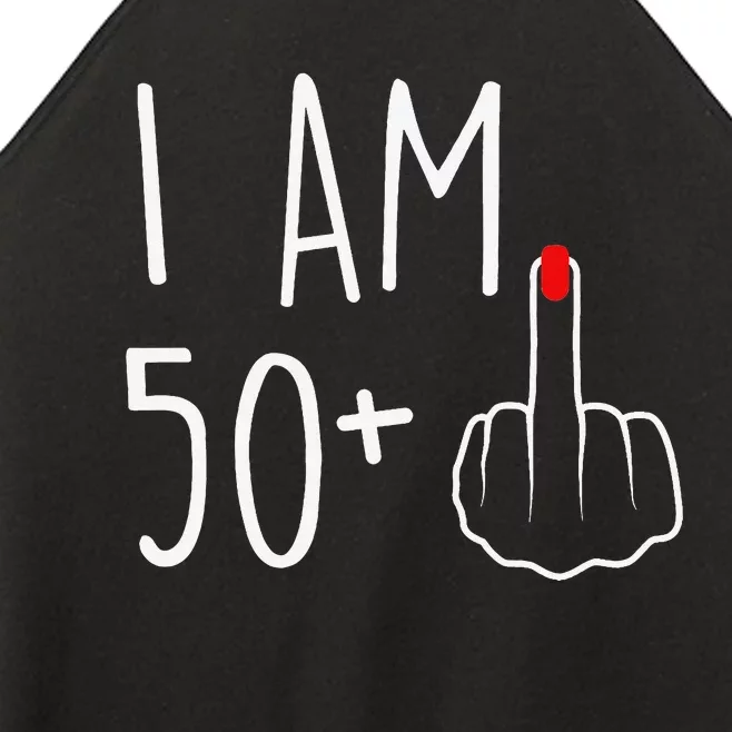 I Am 50 Plus 1 Middle Finger For A 51st Birthday Women’s Perfect Tri Rocker Tank