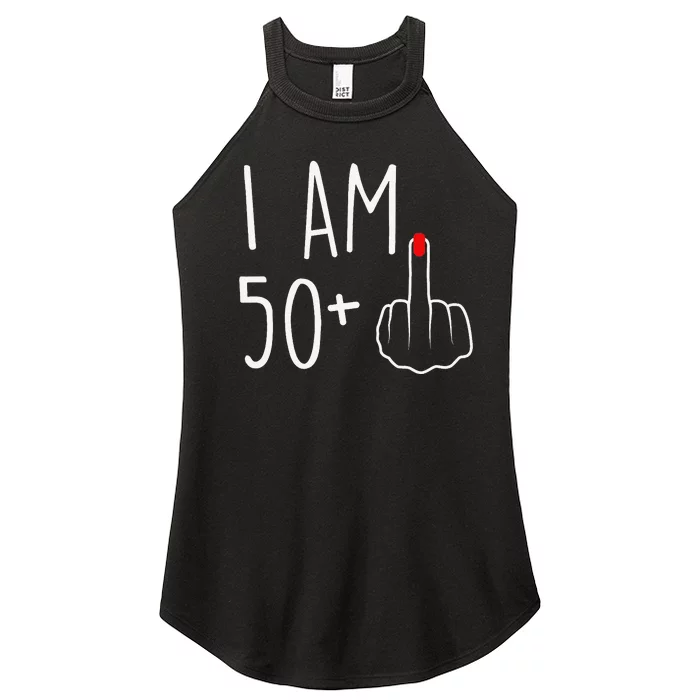 I Am 50 Plus 1 Middle Finger For A 51st Birthday Women’s Perfect Tri Rocker Tank