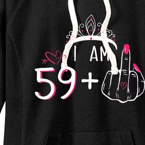 I Am 59 Plus 1 Middle Finger 60th Birthday Women's Fleece Hoodie