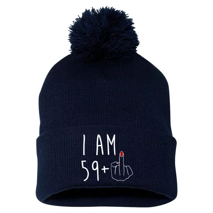 I Am 59 Plus Middle Finger Funny 60th Birthday Pom Pom 12in Knit Beanie