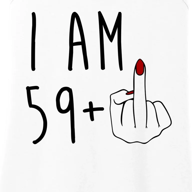 I Am 59 Plus Middle Finger Funny 60th Birthday Ladies Essential Tank