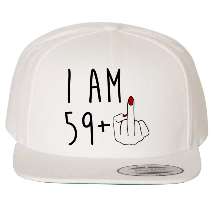 I Am 59 Plus Middle Finger Funny 60th Birthday Wool Snapback Cap