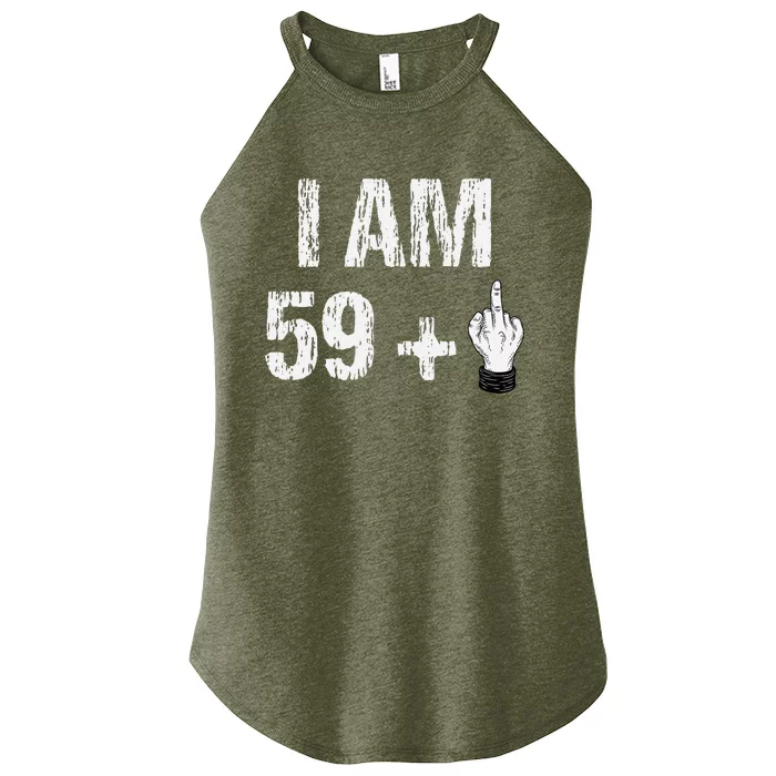 I Am 59 Plus 1 One Middle Finger 60th Birthday 60 Years Old Women’s Perfect Tri Rocker Tank